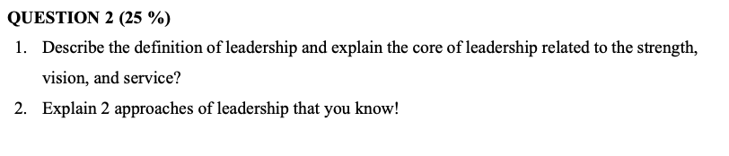 Question 2 25 1 Describe The Definition Of Leadership And Explain The Core Of Leadership Related To The Strength V 1
