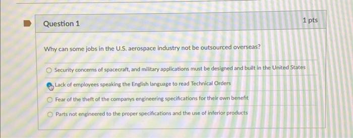 Question 1 1 Pts Why Can Some Jobs In The U S Aerospace Industry Not Be Outsourced Overseas O Security Concerns Of Spa 1