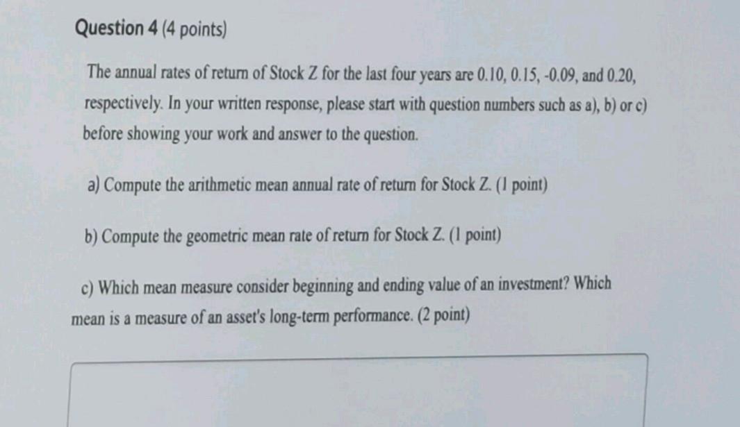 Question 4 4 Points The Annual Rates Of Return Of Stock Z For The Last Four Years Are 0 10 0 15 0 09 And 0 20 Res 1