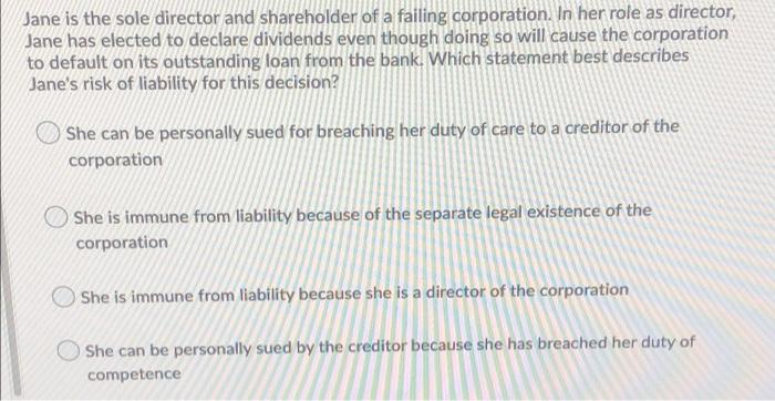 Jane Is The Sole Director And Shareholder Of A Failing Corporation In Her Role As Director Jane Has Elected To Declare 1