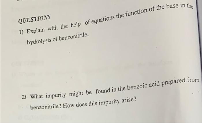 Questions 1 Explain With The Help Of Equations The Function Of The Base In The Hydrolysis Of Benzonitrile 2 What Impu 1