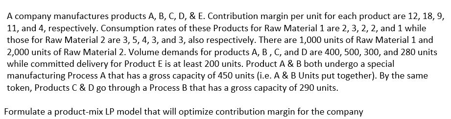 A Company Manufactures Products A B C D E Contribution Margin Per Unit For Each Product Are 12 18 9 11 And 4 1
