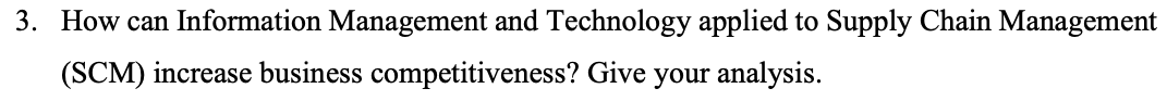 3 How Can Information Management And Technology Applied To Supply Chain Management Scm Increase Business Competitiven 1