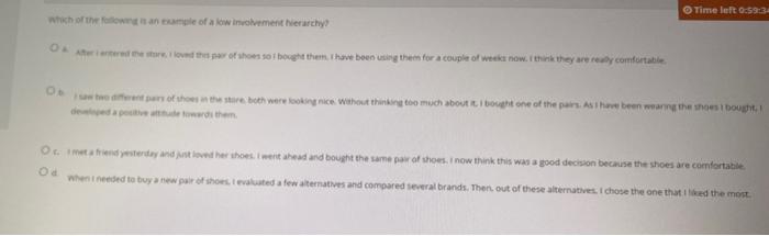 Time Left 0 59 34 Which Of The Following Is An Example Of A Low Involvement Hierarchy Of Atter Store Loved This Pair O 1