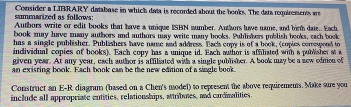 Consider A Library Database In Which Data Is Recorded About The Books The Data Requirements Are Summarized As Follows 1