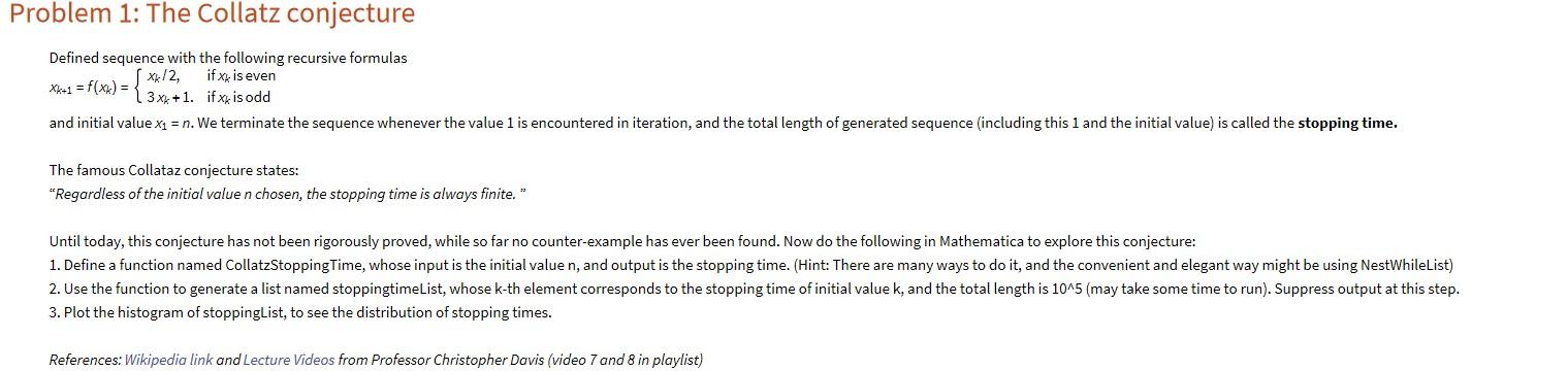 Problem 1 The Collatz Conjecture Defined Sequence With The Following Recursive Formulas Xk 2 If Xk Is Even Xk 1 F X 1