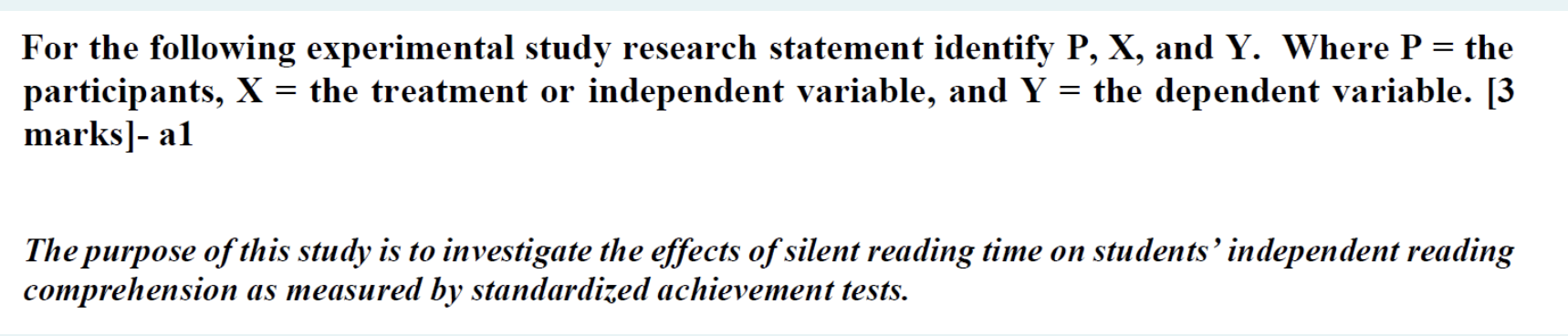 For The Following Experimental Study Research Statement Identify P X And Y Where P The Participants X The Treatm 1