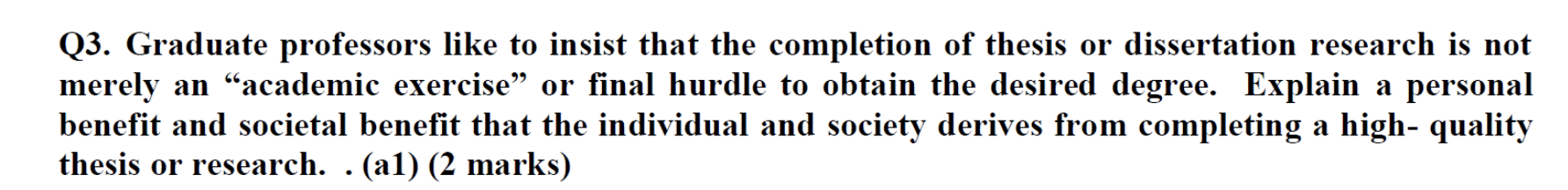 Q3 Graduate Professors Like To Insist That The Completion Of Thesis Or Dissertation Research Is Not Merely An Academic 1