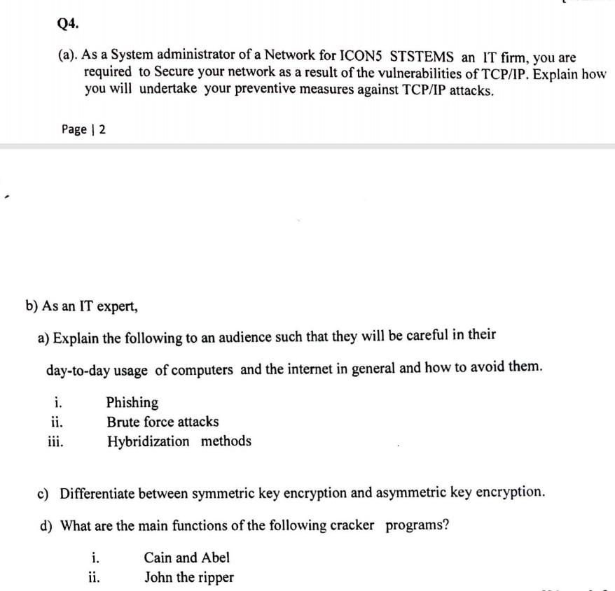 Q4 A As A System Administrator Of A Network For Icon5 Ststems An It Firm You Are Required To Secure Your Network As 1