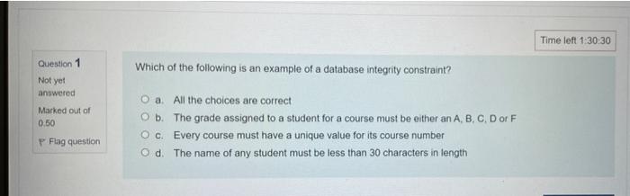 Question 1 Not Yet Answered Marked Out Of 0 50 Flag Question Which Of The Following Is An Example Of A Database Integrit 1