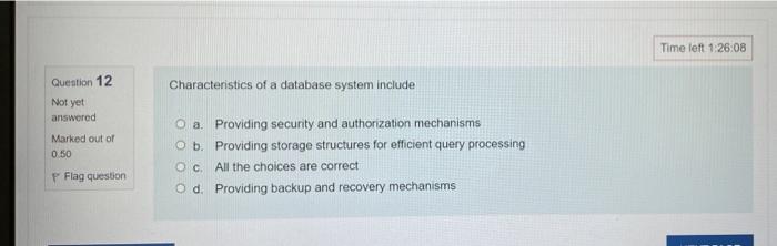 Question 12 Not Yet Answered Marked Out Of 0 50 P Flag Question Characteristics Of A Database System Include O A Provi 1