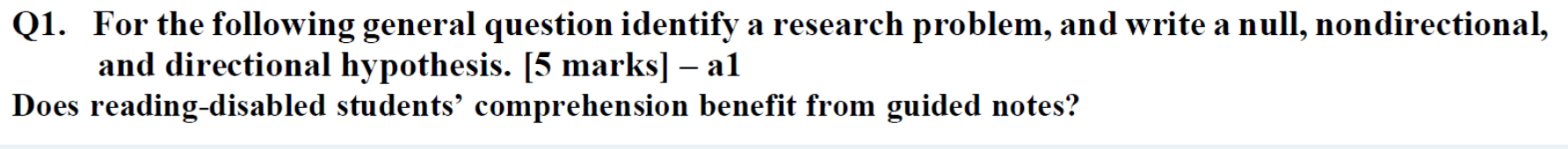 Q1 For The Following General Question Identify A Research Problem And Write A Null Nondirectional And Directional Hy 1