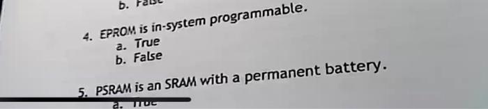 B 4 Eprom Is In System Programmable A True B False 5 Psram Is An Sram With A Permanent Battery A Ttoc 1