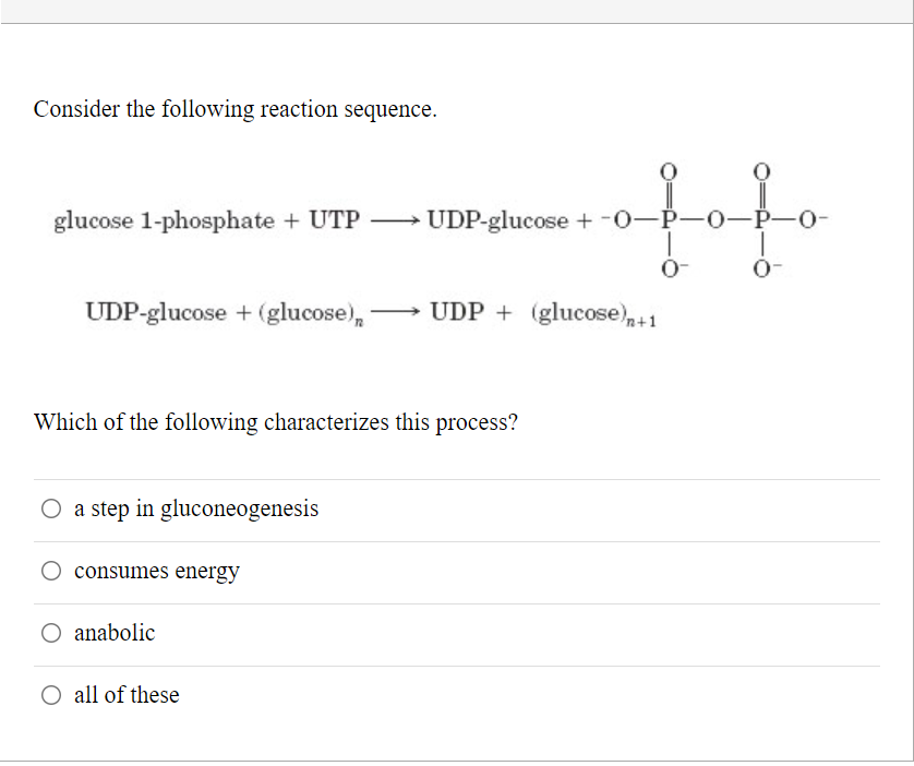 Consider The Following Reaction Sequence Off Glucose 1 Phosphate Utp Udp Glucose 0 P 0 0 Udp Glucose Glucose 1