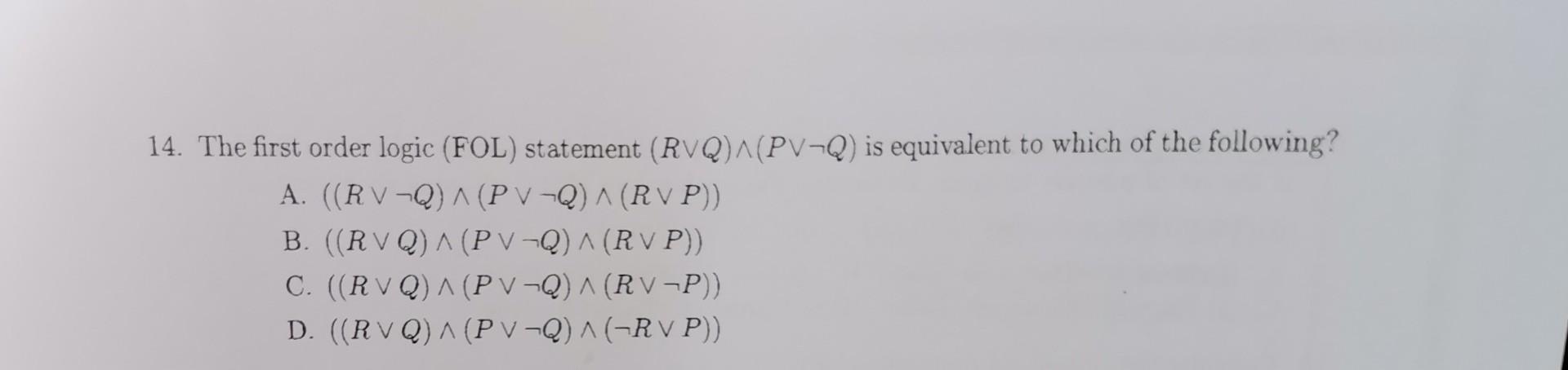 14 The First Order Logic Fol Statement Rvq Pv Q Is Equivalent To Which Of The Following A Rv Q Pv Q R 1