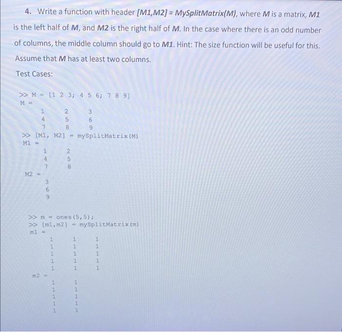 4 Write A Function With Header M1 M2 Mysplit Matrix M Where M Is A Matrix M1 Is The Left Half Of M And M2 Is T 1