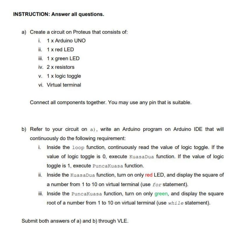 Instruction Answer All Questions A Create A Circuit On Proteus That Consists Of I 1 X Arduino Uno Ii 1 X Red Led I 1