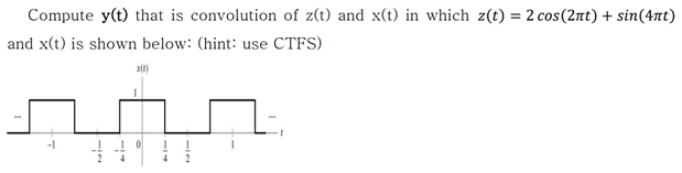 Compute Y T That Is Convolution Of Z T And X T In Which Z T 2 Cos 2nt Sin 4nt And X T Is Shown Below Hint 1