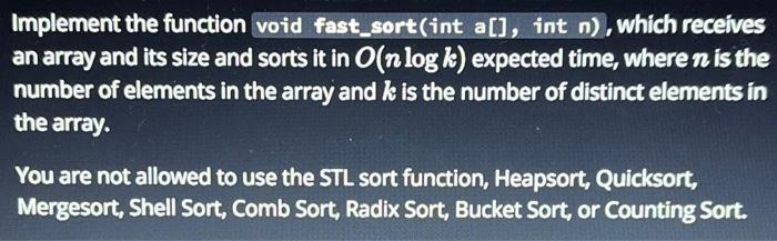 Implement The Function Void Fast Sort Int A Int N Which Receives An Array And Its Size And Sorts It In O N Log K E 1