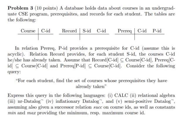 Problem 3 10 Points A Database Holds Data About Courses In An Undergrad Uate Cse Program Prerequisites And Records 1