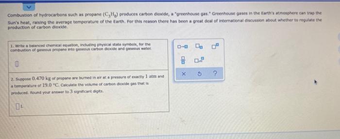Combustion Of Hydrocarbons Such As Propane 1 Produces Carbon Dioxide U Greenhouse Gas Greenhouse Gases In The Eart 1
