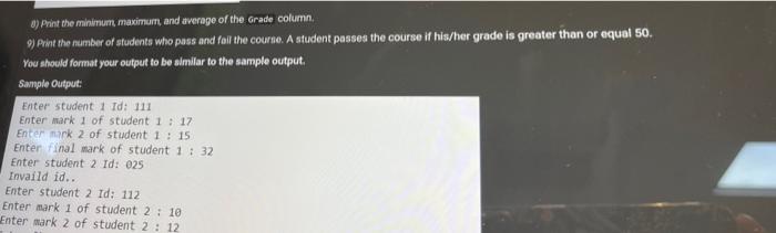 8 Print The Minimum Maximum And Average Of The Grade Column 9 Print The Number Of Students Who Pass And Fail The Co 3