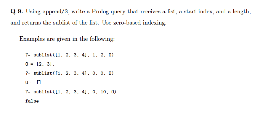 Q 9 Using Append 3 Write A Prolog Query That Receives A List A Start Index And A Length And Returns The Sublist Of 1