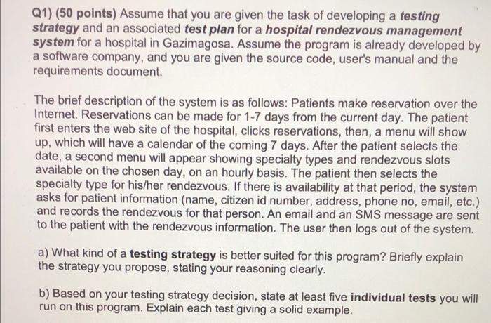 Q1 50 Points Assume That You Are Given The Task Of Developing A Testing Strategy And An Associated Test Plan For A Ho 1