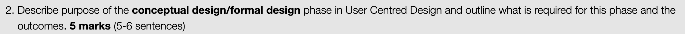 2 Describe Purpose Of The Conceptual Design Formal Design Phase In User Centred Design And Outline What Is Required For 1