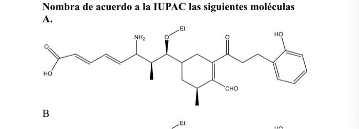 Nombra De Acuerdo A La Iupac Las Siguientes Moleculas A Et Ho Nh2 Ing Ho Cho B Et 1