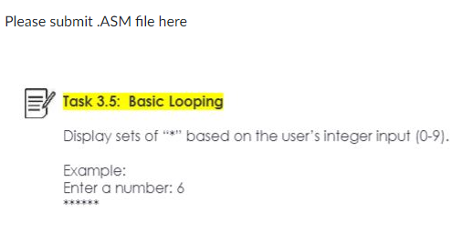 Please Submit Asm File Here Task 3 5 Basic Looping Display Sets Of Based On The User S Integer Input 0 9 Exampl 1
