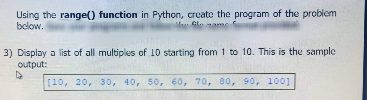 Using The Range Function In Python Create The Program Of The Problem Below Gla 3 Display A List Of All Multiples Of 1