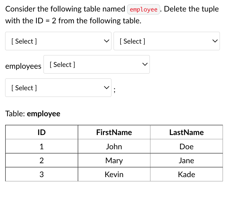 Consider The Following Table Named Employee Delete The Tuple With The Id 2 From The Following Table Select Select 1
