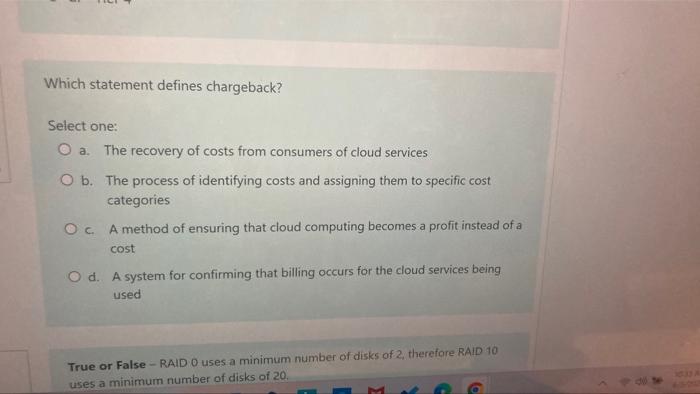 Which Statement Defines Chargeback Select One O A The Recovery Of Costs From Consumers Of Cloud Services O B The Pro 1