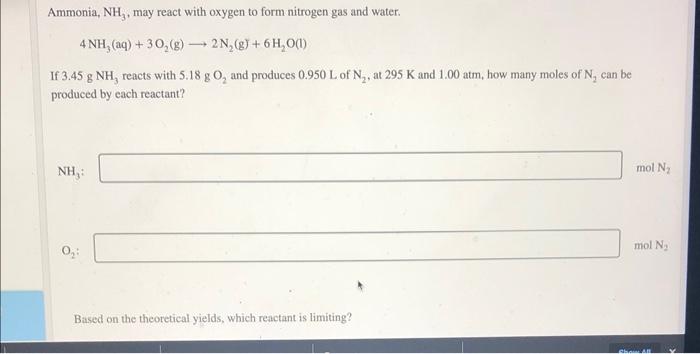 Ammonia Nh May React With Oxygen To Form Nitrogen Gas And Water 4 Nh Aq 30 8 2n G 6h O 1 If 3 45 G Nh 1