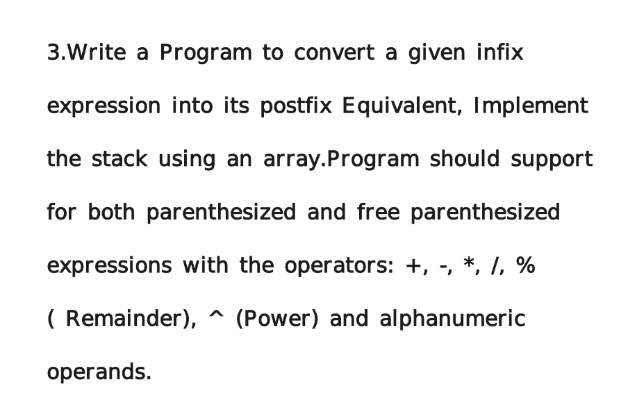 3 Write A Program To Convert A Given Infix Expression Into Its Postfix Equivalent Implement The Stack Using An Array Pr 1