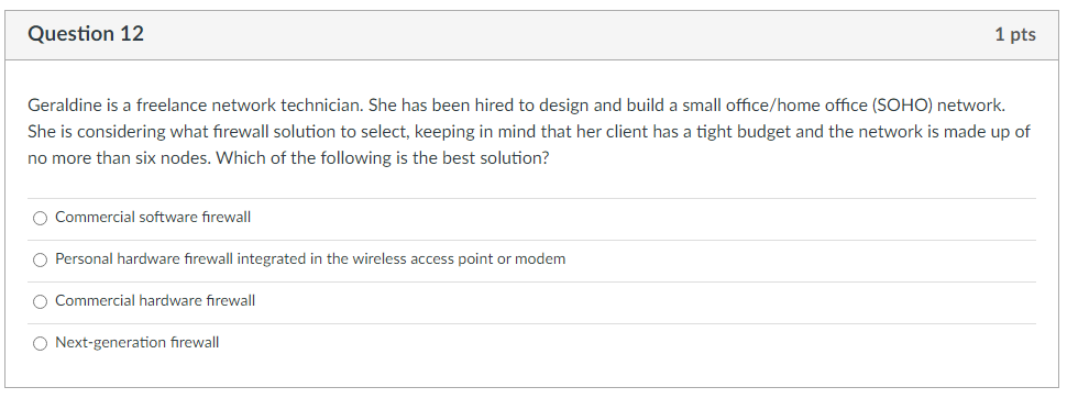 Question 12 1 Pts Geraldine Is A Freelance Network Technician She Has Been Hired To Design And Build A Small Office Hom 1