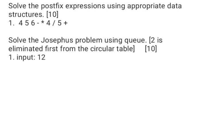 Solve The Postfix Expressions Using Appropriate Data Structures 10 1 456 4 5 Solve The Josephus Problem Using Que 1