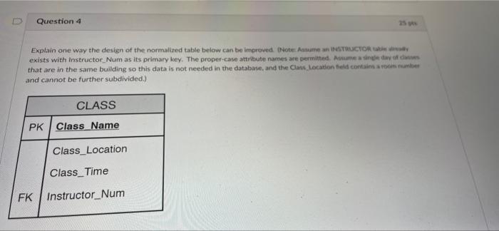Question 4 Y Explain One Way The Design Of The Normalized Table Below Can Be Improved Note Assume An Instructor Table 1