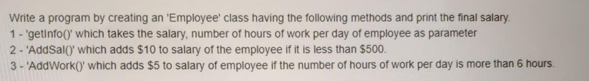 Write A Program By Creating An Employee Class Having The Following Methods And Print The Final Salary 1 Getinfo 1