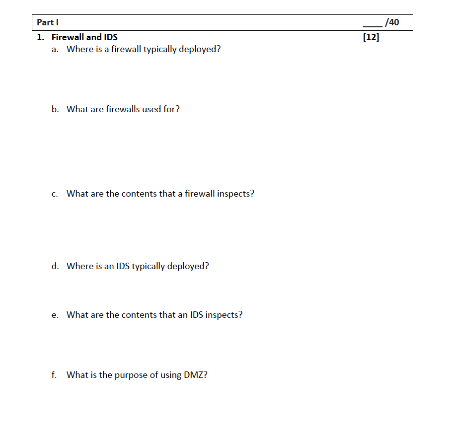 Part I 1 Firewall And Ids Where Is A Firewall Typically Deployed B What Are Firewalls Used For C What Are The Conte 1