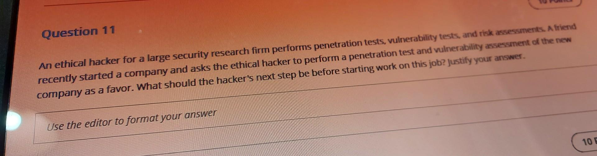 Question 11 An Ethical Hacker For A Large Security Research Firm Performs Penetration Tests Vulnerability Tests And Ri 1