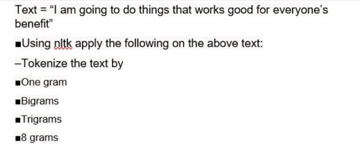 Text I Am Going To Do Things That Works Good For Everyone S Benefit Using Nltk Apply The Following On The Above Tex 1