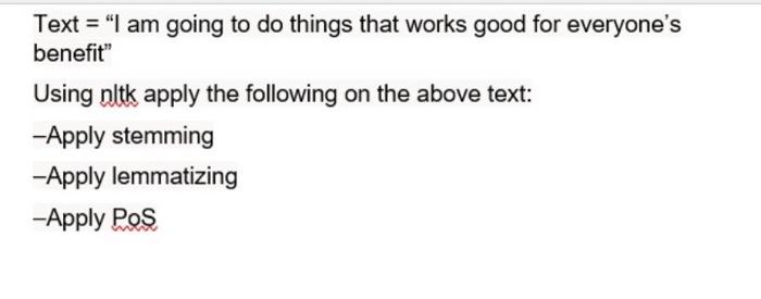 Text I Am Going To Do Things That Works Good For Everyone S Benefit Using Nltk Apply The Following On The Above Tex 2