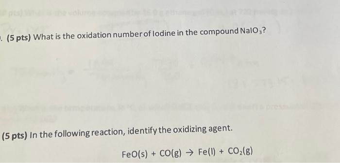5 Pts What Is The Oxidation Number Of Lodine In The Compound Naloz 5 Pts In The Following Reaction Identify The Ox 1
