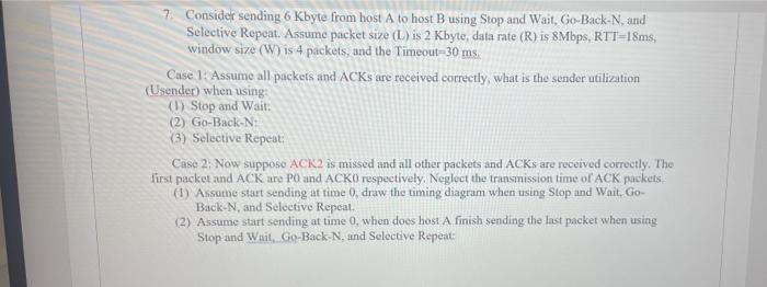 7 Consider Sending 6 Kbyte From Host A To Host B Using Stop And Wait Go Back N And Selective Repeat Assume Packet Si 1
