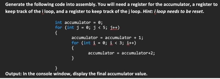 Generate The Following Code Into Assembly You Will Need A Register For The Accumulator A Register To Keep Track Of The 1