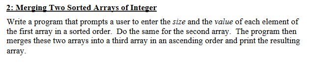 2 Merging Two Sorted Arrays Of Integer Write A Program That Prompts A User To Enter The Size And The Value Of Each Elem 1