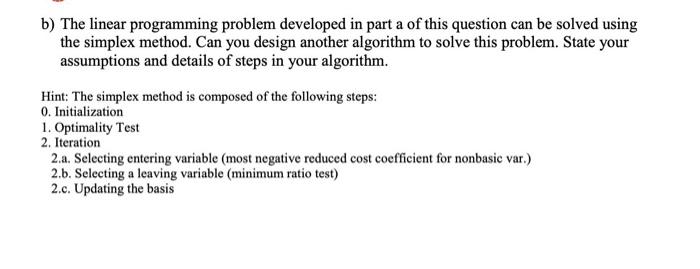 B The Linear Programming Problem Developed In Part A Of This Question Can Be Solved Using The Simplex Method Can You D 1
