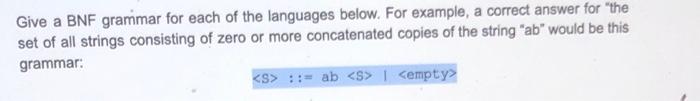 Give A Bnf Grammar For Each Of The Languages Below For Example A Correct Answer For The Set Of All Strings Consisting 1